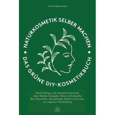 Naturkosmetik selber machen, Taschenbuch von Cecilia Dabrowska, Sinaveria Verlag, 978-3-9860103-4-8