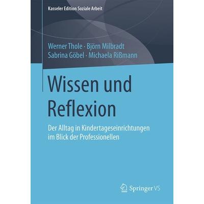 Wissen und Reflexion, Taschenbuch von Werner Thole,Björn Milbradt,Sabrina Göbel,Michaela Rissmann, Springer Fachmedien Wiesbaden GmbH,