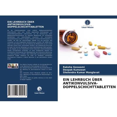 Ein Lehrbuch über Antikonvulsiva-Doppelschichttabletten, Taschenbuch von Raksha Goswami,Deepak Kumawat,Shelendra Kumar Manglavat, Verlag Unser Wissen,