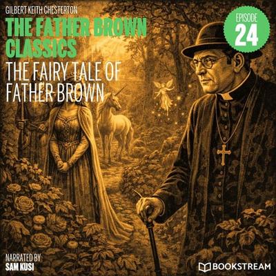 The Fairy Tale of Father Brown (The Father Brown Classics, Episode 24) - Gilbert Keith Chesterton, Audio, 9783711950963