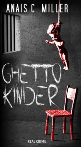 Miller, Anais C. - Ghettokinder: Eine Geschichte über Missbrauch - Preis vom 07.10.2026 11:45:10 h