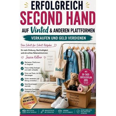 Second Hand erfolgreich verkaufen - Mit Vinted, Kleinanzeigen & Co. Schritt für Schritt zum Nebeneinkommen, Taschenbuch von Jessica Kellner, Epubli,