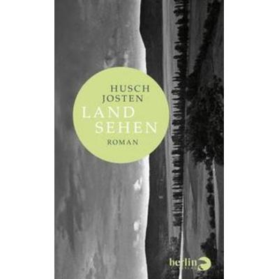 Land sehen, Gebundene Ausgabe von Husch Josten, Berlin Verlag