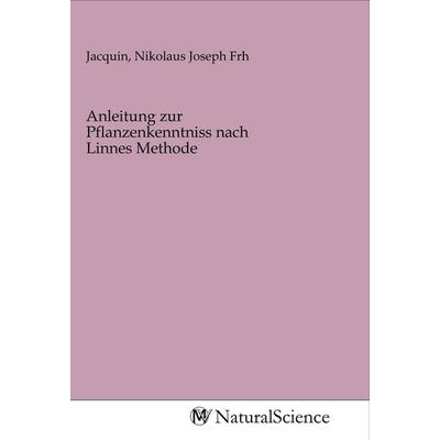 Anleitung zur Pflanzenkenntniss nach Linnes Methode, Taschenbuch von , MV-NaturalScience, 978-3-96878-100-6
