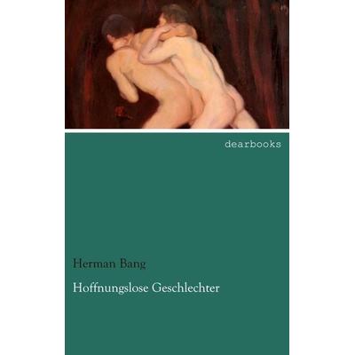 Hoffnungslose Geschlechter, Taschenbuch von Herman Bang, Dearbooks, 978-3-95455-805-6