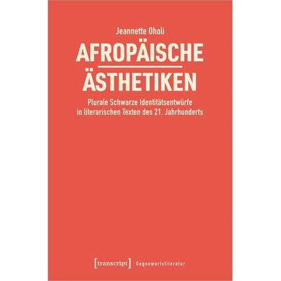 Afropäische Ästhetiken, Taschenbuch von Jeannette Oholi, Transcript, 978-3-8376-7172-8