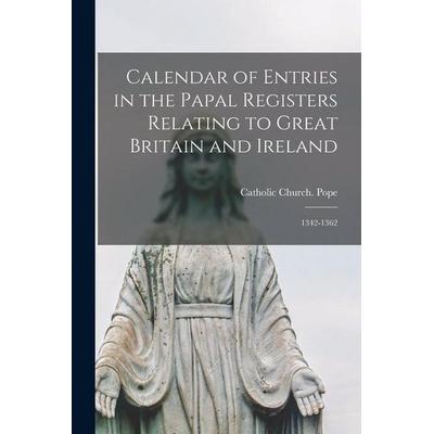 Calendar of Entries in the Papal Registers Relating to Great Britain and Ireland: 1342-1362, Taschenbuch von , Creative Media Partners, LLC,