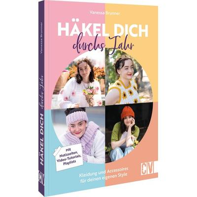 Häkel dich durchs Jahr, Gebundene Ausgabe von Vanessa Brunner, Christophorus, 978-3-8410-6826-2