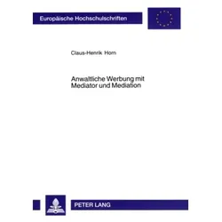 Anwaltliche Werbung mit Mediator und Mediation, Fachbücher von Claus-Henrik Horn