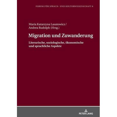Migration und Zuwanderung, Gebundene Ausgabe von , Peter Lang GmbH, Internationaler Verlag der Wissenschaften, 978-3-631-79861-4