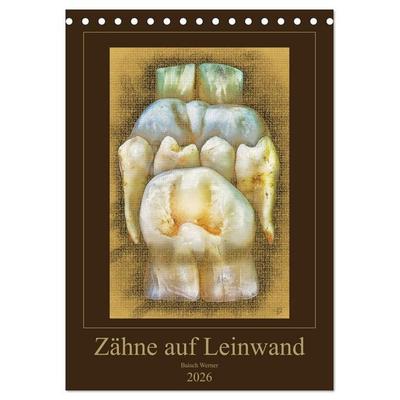 Zähne auf Leinwand (Tischkalender 2026 DIN A5 hoch), CALVENDO Monatskalender