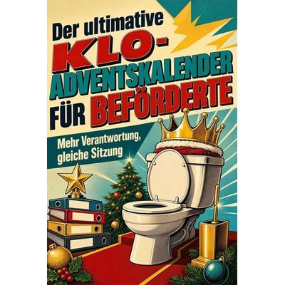 Der ultimative Klo-Adventskalender für Beförderte, Taschenbuch von David Krause, Tiptop, 978-3-696-10818-2