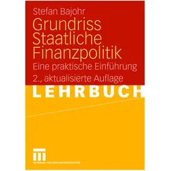 Grundriss Staatliche Finanzpolitik, Sachbücher von Stefan Bajohr