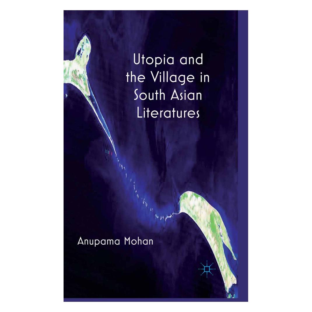 Springer Utopia and the Village in South Asian Literatures (Englisch, A. Mohan) (55821405)