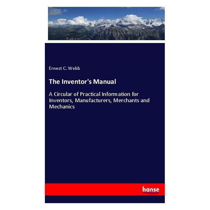 Hansebooks The Inventor's Manual (Englisch, Softcover, Ernest C Webb) (56039648)