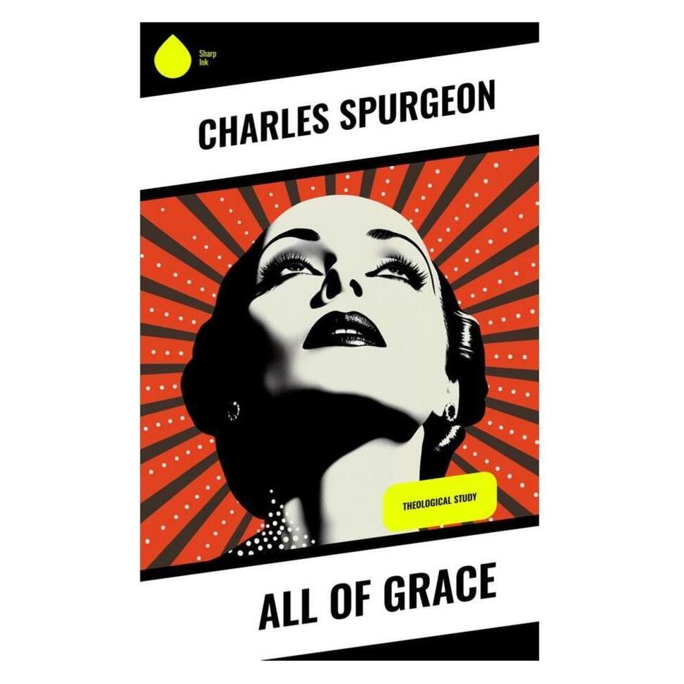 Sharp Ink All of Grace (Englisch, Softcover, Charles Spurgeon) (56994790)