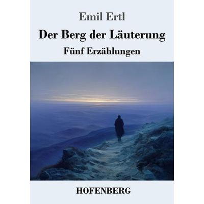 Der Berg der Läuterung, Taschenbuch von Emil Ertl, Henricus - Edition Deutsche Klassik, 978-3-7437-5555-0