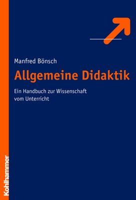 Manfred Bönsch - Allgemeine Didaktik. Ein Handbuch zur Wissenschaft vom Unterricht - Preis vom 09.10.2026 07:28:09 h