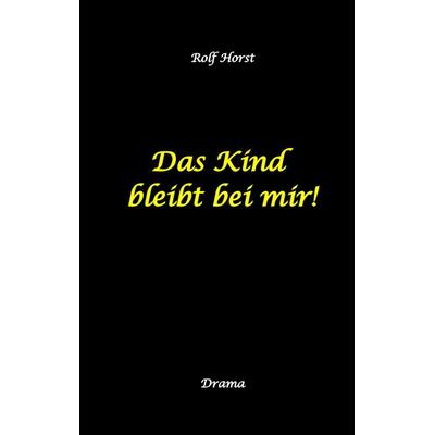 Das Kind bleibt bei mir! Kindeswohlgefährdung, Alkoholsucht, Scheidung, Kindesentzug, Co-Abhängigkeit, Verlust, Betrug, Verrat, Herz-OP, Krankenhaus,