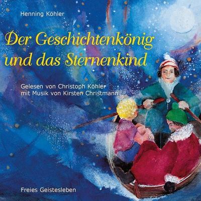 Der Geschichtenkönig und das Sternenkind - Henning Köhler, Audio, 9783772540844