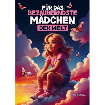 Für das wundervollste Mädchen der Welt, Taschenbuch von Max Engel, Bookmundo, 978-94-037-6664-5