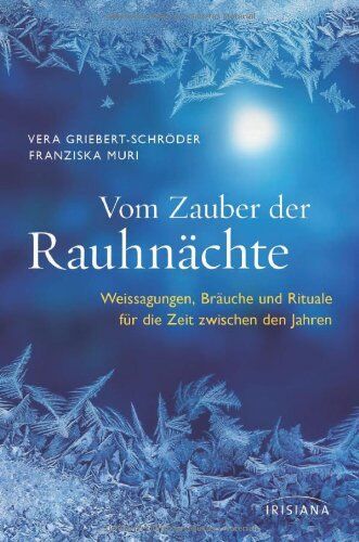 Vera Griebert-Schröder - Vom Zauber der Rauhnächte: Weissagungen, Rituale und Bräuche für die Zeit zwischen den Jahren - Preis vom 13.10.2026 11:25:28 h