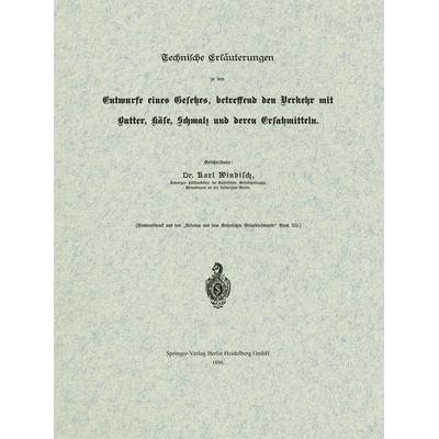 Technische Erläuterungen zu dem Entwurfe eines Gesetzes, betreffend den Verkehr mit Butter, Käse, Schmalz und deren Ersatzmitteln, Taschenbuch von