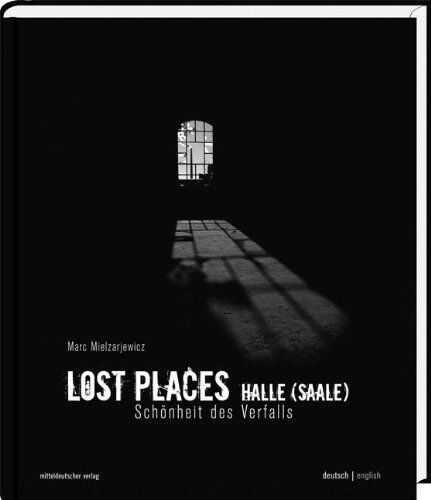 Lost Places Halle (Saale): Schönheit des Verfalls - Preis vom 09.10.2026 07:28:09 h