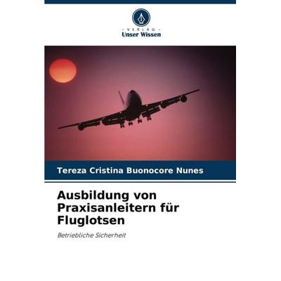Ausbildung von Praxisanleitern für Fluglotsen, Taschenbuch von Tereza Cristina Buonocore Nunes, Verlag Unser Wissen, 978-620-5-81229-7