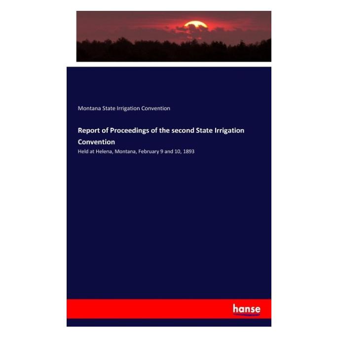 Hansebooks Report of Proceedings of the second State Irrigation Convention (Englisch, Softcover, Montana State Irrigation Convention) (57135523)