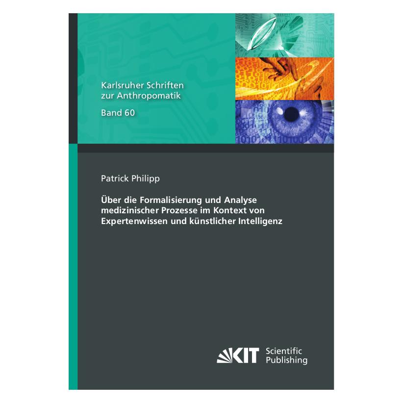 KIT Scientific Publishing Über die Formalisierung und Analyse medizinischer Prozesse im Kontext von Expertenwissen und künstli (Deutsch, Softcover, Patrick Philipp) (56952638)