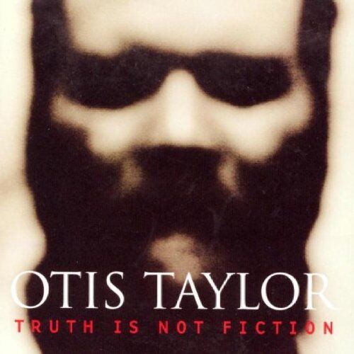Otis Taylor - Truth Is Not Fiction - Preis vom 09.10.2026 07:28:09 h