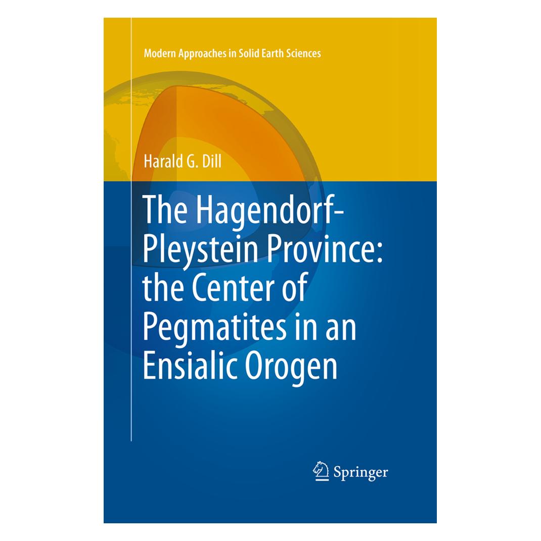 Springer The Hagendorf-Pleystein Province: the Center of Pegmatites in an Ensialic Orogen (Englisch, Softcover, Harald G. Dill) (55950817)