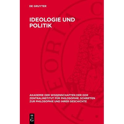 Ideologie und Politik, Gebundene Ausgabe von , De Gruyter, 978-3-11-277112-9