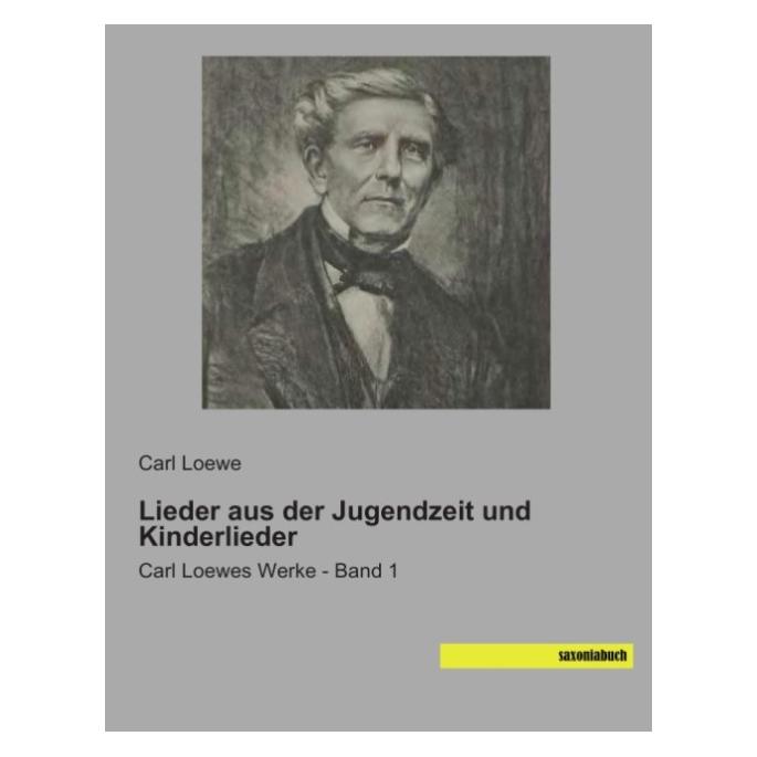 Saxoniabuch.De Lieder aus der Jugendzeit und Kinderlieder (Deutsch, Softcover, Carl Loewe) (55568501)