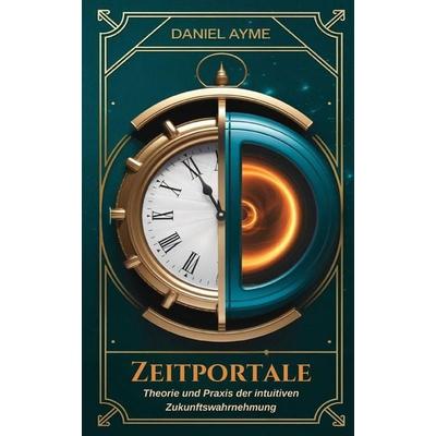Zeitportale, Taschenbuch von Daniel Ayme, Createspace Independent Publishing Platform