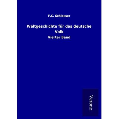 Weltgeschichte für das deutsche Volk, Gebundene Ausgabe von F. C. Schlosser, Bod
