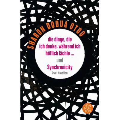 die dinge, die ich denke, während ich höflich lächle … und Synchronicity, Taschenbuch von Sharon Dodua Otoo, Fischer Taschenbuch Verlag,
