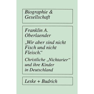 „Wir aber sind nicht Fisch und nicht Fleisch“ Christliche „Nichtarier“ und ihre Kinder in Deutschland, Taschenbuch von Franklin A. Oberlaender, VS