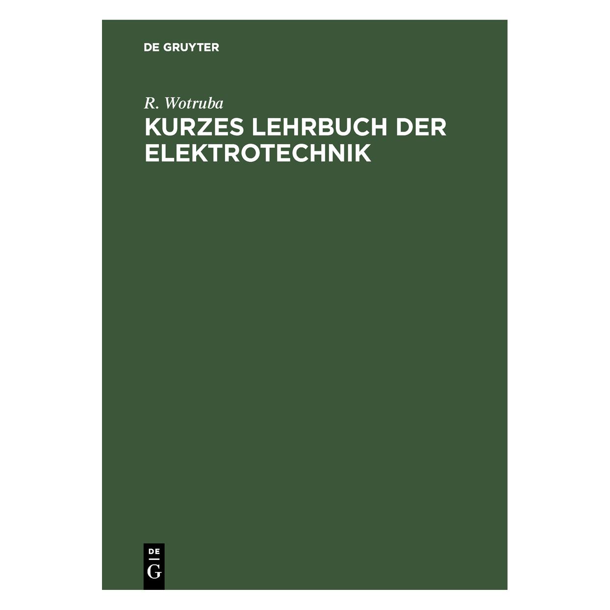 De Gruyter Wotruba:Kurzes Lehrbuch der Elektrotech (Deutsch, Hardcover, R. Wotruba) (67828502)