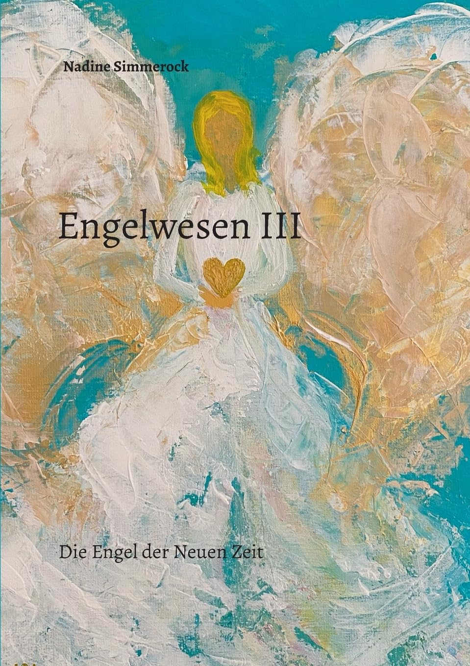 Nadine Simmerock - Engelwesen III: Die Engel der Neuen Zeit - Preis vom 30.09.2026 09:01:18 h