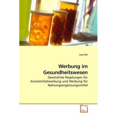 Polt, L: Werbung im Gesundheitswesen, Taschenbuch von Lisa Polt, VDM, 978-3-639-13279-3