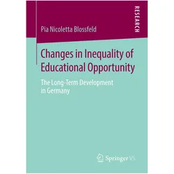 Changes in Inequality of Educational Opportunity, Fachbücher von Pia Nicoletta Blossfeld