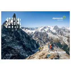 Sicher am Berg: Hochtouren, Ratgeber von Österr. Alpenverein, Gerhard Mössmer, Michael Larcher, Lukas Fritz