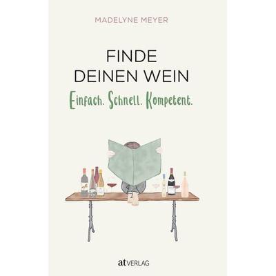 Finde deinen Wein, Gebundene Ausgabe von Madelyne Meyer, AT Verlag, 978-3-03902-178-9