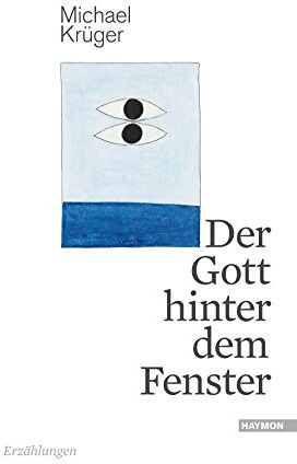 Michael Krüger - Der Gott hinter dem Fenster: Erzählungen - Preis vom 04.10.2026 03:51:26 h