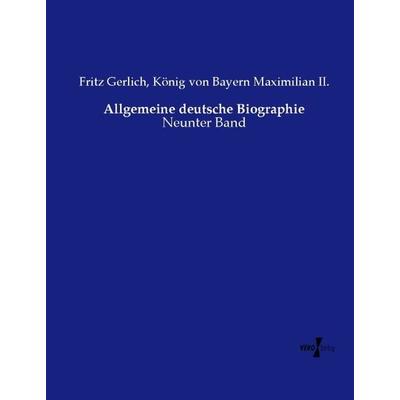 Allgemeine deutsche Biographie, Taschenbuch von Fritz Gerlich,König Bayern Maximilian II., Vero Verlag, 978-3-7372-2307-2