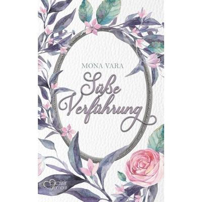 Süße Verführung, Taschenbuch von Mona Vara, Plaisir d'Amour Verlag, 978-3-86495-385-9