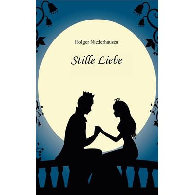 Stille Liebe, Taschenbuch von Holger Niederhausen, BoD – Books on Demand, 978-3-7528-4296-8