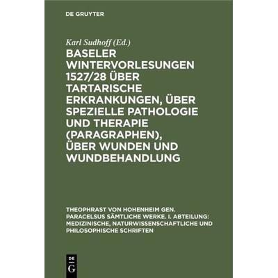 Baseler Wintervorlesungen 1527/28 über tartarische Erkrankungen, über spezielle Pathologie und Therapie (Paragraphen), über Wunden und Wundbehandlung,